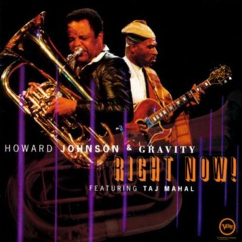 Album cover: Howard Johnson & Gravity – Right Now! featuring Taj Mahal