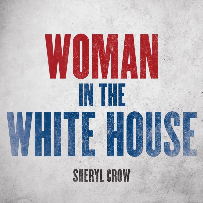 Album cover: Sheryl Crow – Woman in the White House